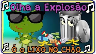 MÚSICA OLHA A EXPLOSÃO PARÓDIA  VERSÃO INFANTIL Ó O LIXO NO CHÃO [upl. by Lledrac754]