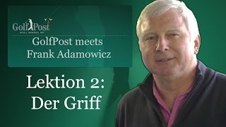 Golf Post Trainingstipps mit Frank Adamowicz  Lektion 2 Der Griff [upl. by Tocci]