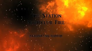 The Station Nightclub Fire  A Short Documentary  Fascinating Horror [upl. by Giffer346]