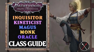 Pathfinder Wrath of the Righteous Classes Guide  Inquisitor Kineticist Magus Monk amp Oracle [upl. by Aremaj]