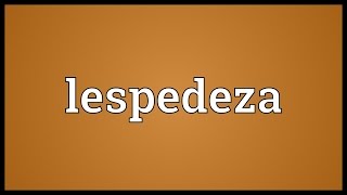 Lespedeza Meaning [upl. by Nysa401]