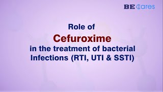 Role of Cefuroxime in the treatment of bacterial infections RTI UTI amp SSTI [upl. by Nofets]