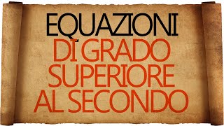 Equazioni di Grado Superiore al Secondo [upl. by Adiesirb]