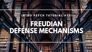 Freudian Defense Mechanisms Intro Psych Tutorial 131 [upl. by Hamlin]