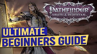 Ultimate Beginners Guide  PATHFINDER WRATH OF THE RIGHTEOUS [upl. by Cassandre433]