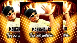 MARESHAL DJ  FAIS MOI CONFIANCE  AUDIO [upl. by Noillid]