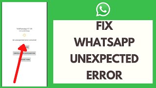 How to Fix WhatsApp Unexpected Error  Fix WhatsApp Error 2021 [upl. by Mw]