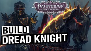 Dread Knight Build Guide  PATHFINDER WRATH OF THE RIGHTEOUS [upl. by Toms]